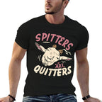 Spitters Are Quitters Funny Meme Adult Humor Inappropriate Comfortable T-Shirt
