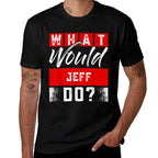 What Would JEFF Do Name JEFF  Trendy Pattern T-Shirt