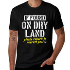 Found On Dry Land Please Return To Pool Funny Swim  Affordable Price T-Shirt