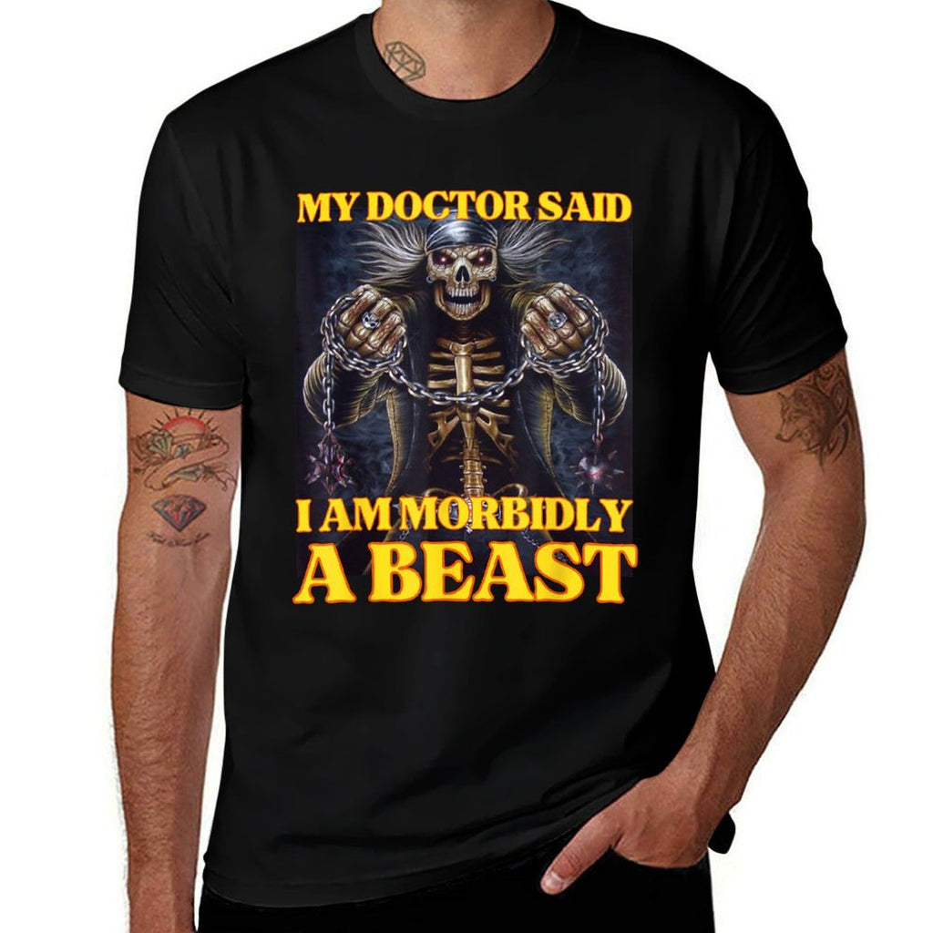 My Doctor Says Im Morbidly A Beast Funny Hard Skeleton Meme  Odor-resistant T-Shirt