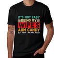Its Not Easy Being My Wifes Arm Candy Retro Funny Husband  Breathable T-Shirt