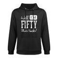 Womens Well I'm Fifty - This Sucks - Funny 50th Birthday Quote Customizable Surface Hoodie