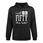 Womens Well I'm Fifty - This Sucks - Funny 50th Birthday Quote Customizable Surface Hoodie
