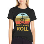 Unicyclist Gift Unicycling This Is How I Roll Funny Unicycle  Easy-care T-Shirt