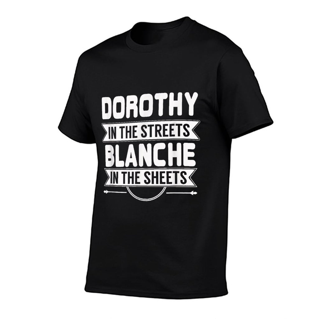 Dorothy in The Streets Blanche in The Sheets  Cotton T-Shirt