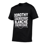 Dorothy in The Streets Blanche in The Sheets  Cotton T-Shirt