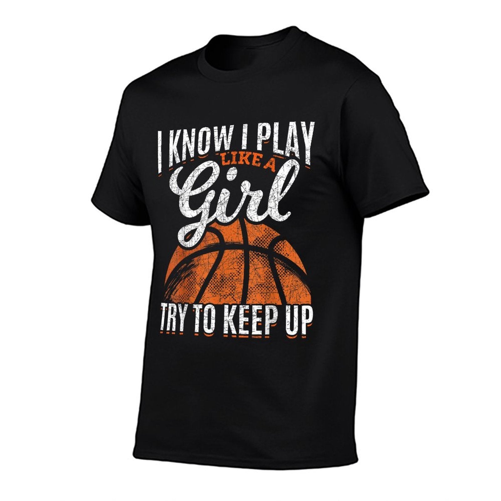 I Know I Play Like A Girl Try To Keep Up Funny Basketball  Quick-drying T-Shirt
