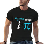 Be Rational Get Real Funny Math Joke Statistics Pun  Durable T-Shirt