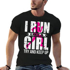 I Run Like A Girl Try to Keep Up Girls Running  Graphic-printed T-Shirt
