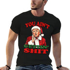 Retro You Aint Getting Shit Funny Santa Trump Christmas  Odor-resistant T-Shirt