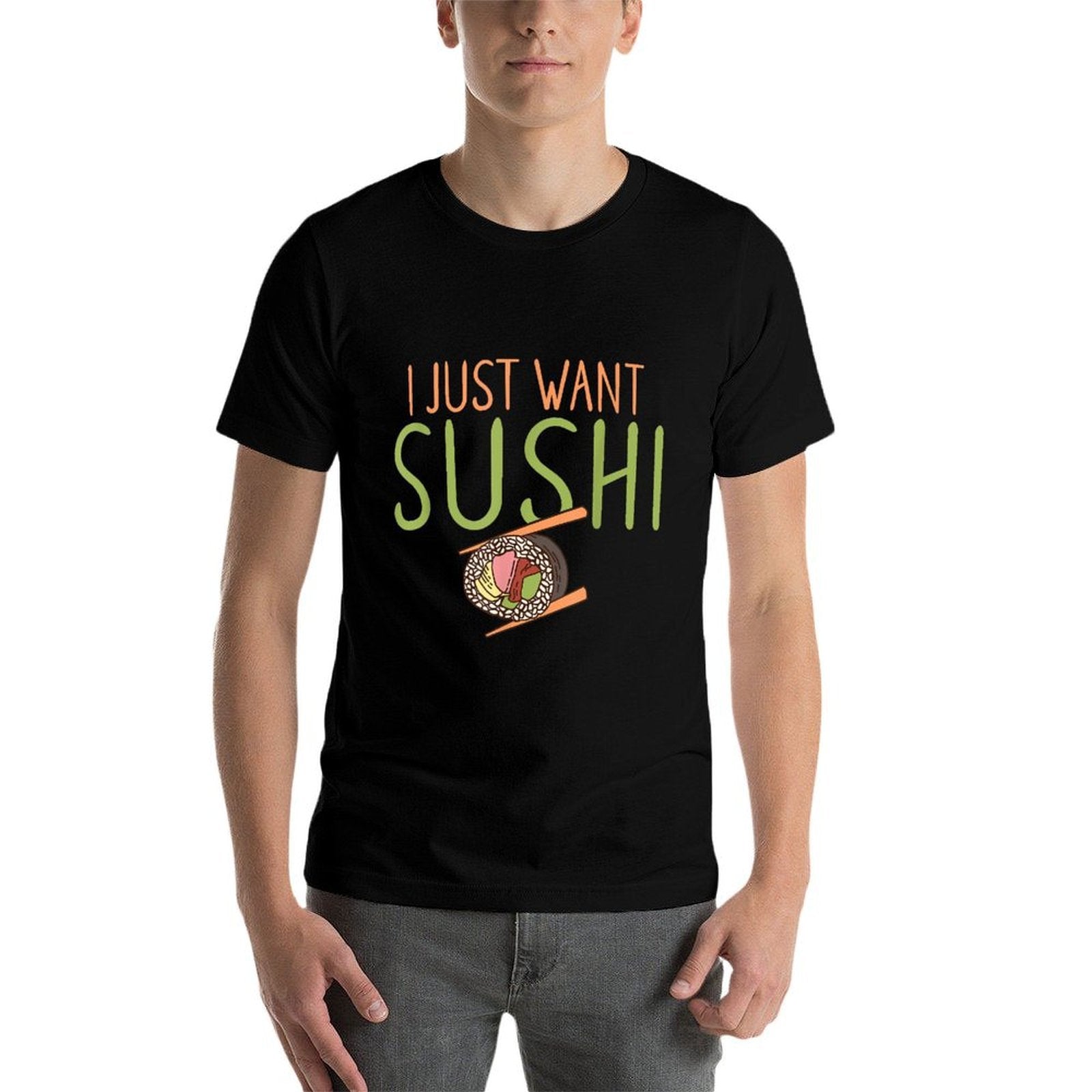 I Just Want Sushi Japanese Food  Stretchy T-Shirt