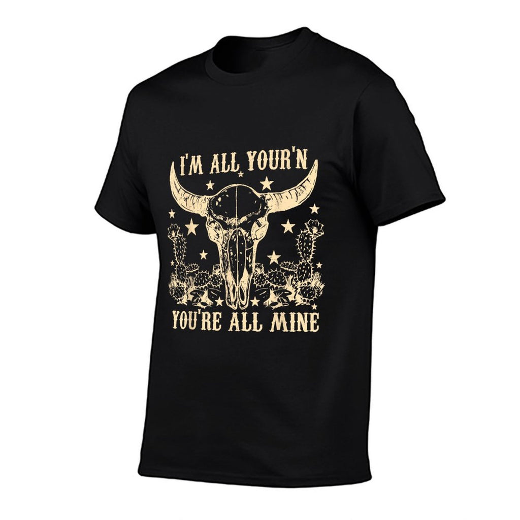 Im All Yourn Youre All Mine Skull Head Western Country  Slim-fit Cut T-Shirt