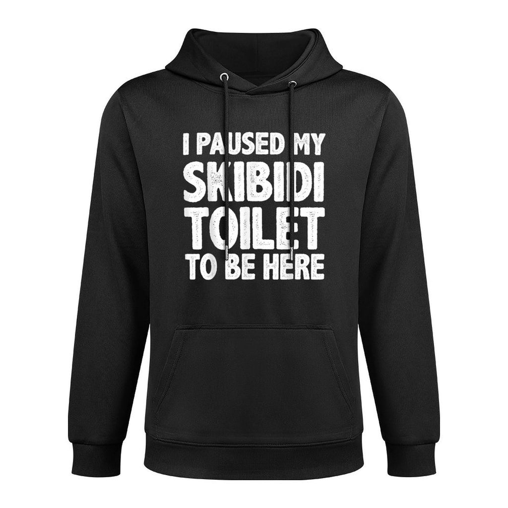 I Paused My Skibidi Toilet to Be Here Funny Meme for Gamers Durable Construction Hoodie