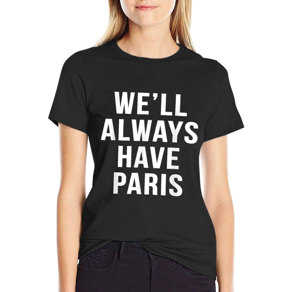 Well Always Have Paris Cute Saying Funny Movies  Rolled Sleeves T-Shirt