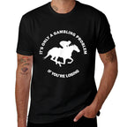 Its Only A Gambling Problem Horse Racing Betting Funny Gift  Stretchy T-Shirt
