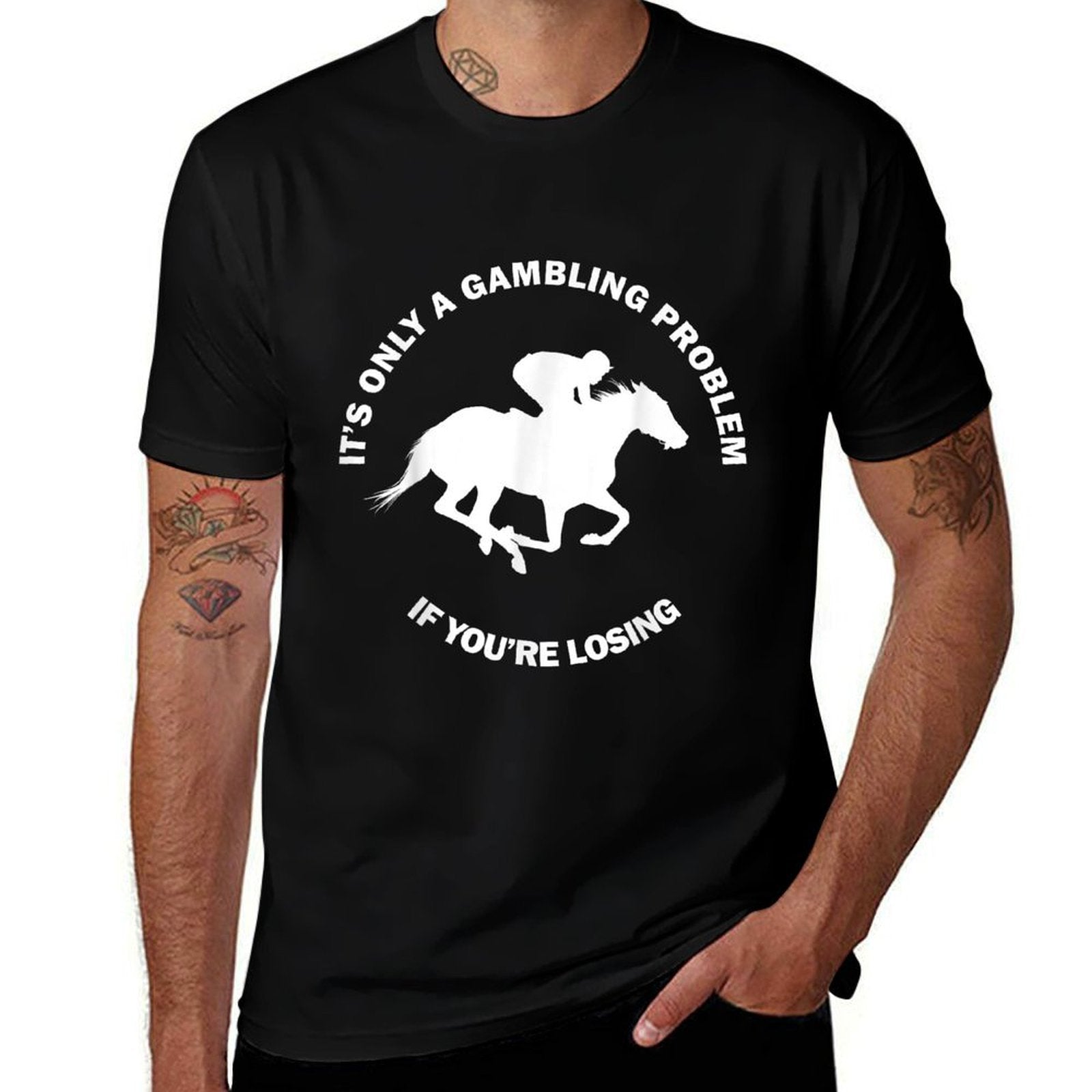 Its Only A Gambling Problem Horse Racing Betting Funny Gift  Stretchy T-Shirt