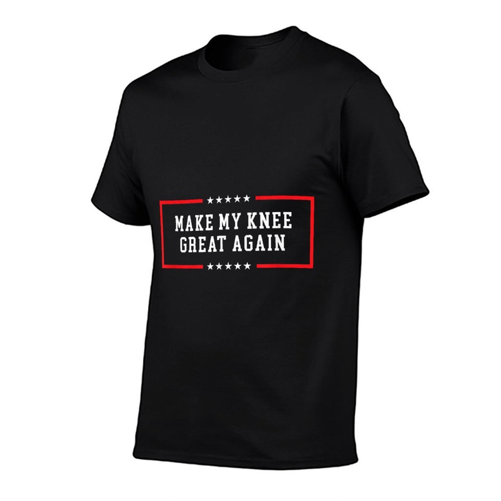 Make My Knee Great Again - Funny Post Knee Surgery  Fade-proof Color T-Shirt