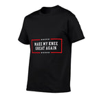 Make My Knee Great Again - Funny Post Knee Surgery  Fade-proof Color T-Shirt