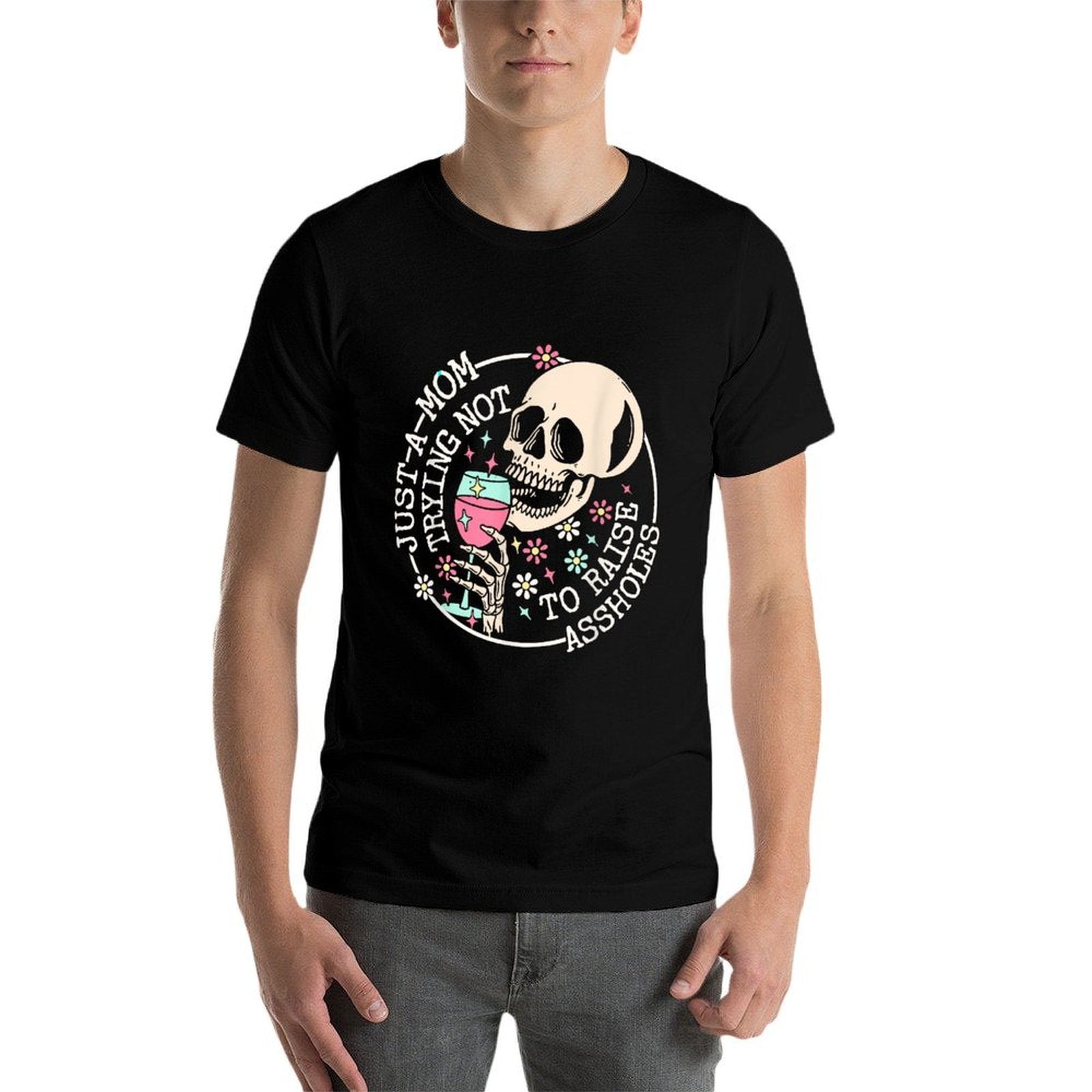 Just A Mom Trying Not to Raise Assholes Funny Mom Comfortable T-Shirt