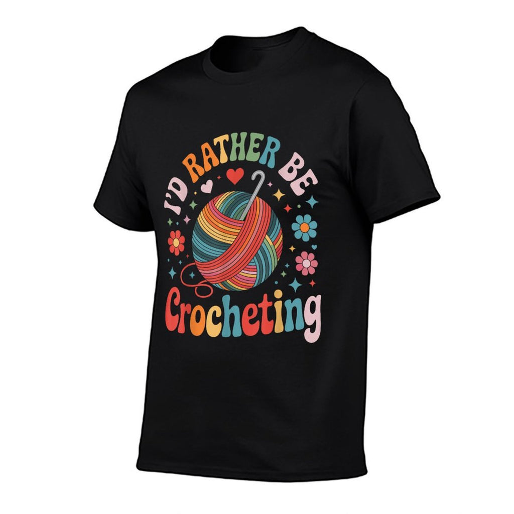 Id Rather Be Crocheting Funny Crocheter Crochet  Quick-drying T-Shirt