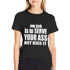 My Job Is To Serve Your Ass Not Kiss It Funny Bartender  Polyester Blend T-Shirt
