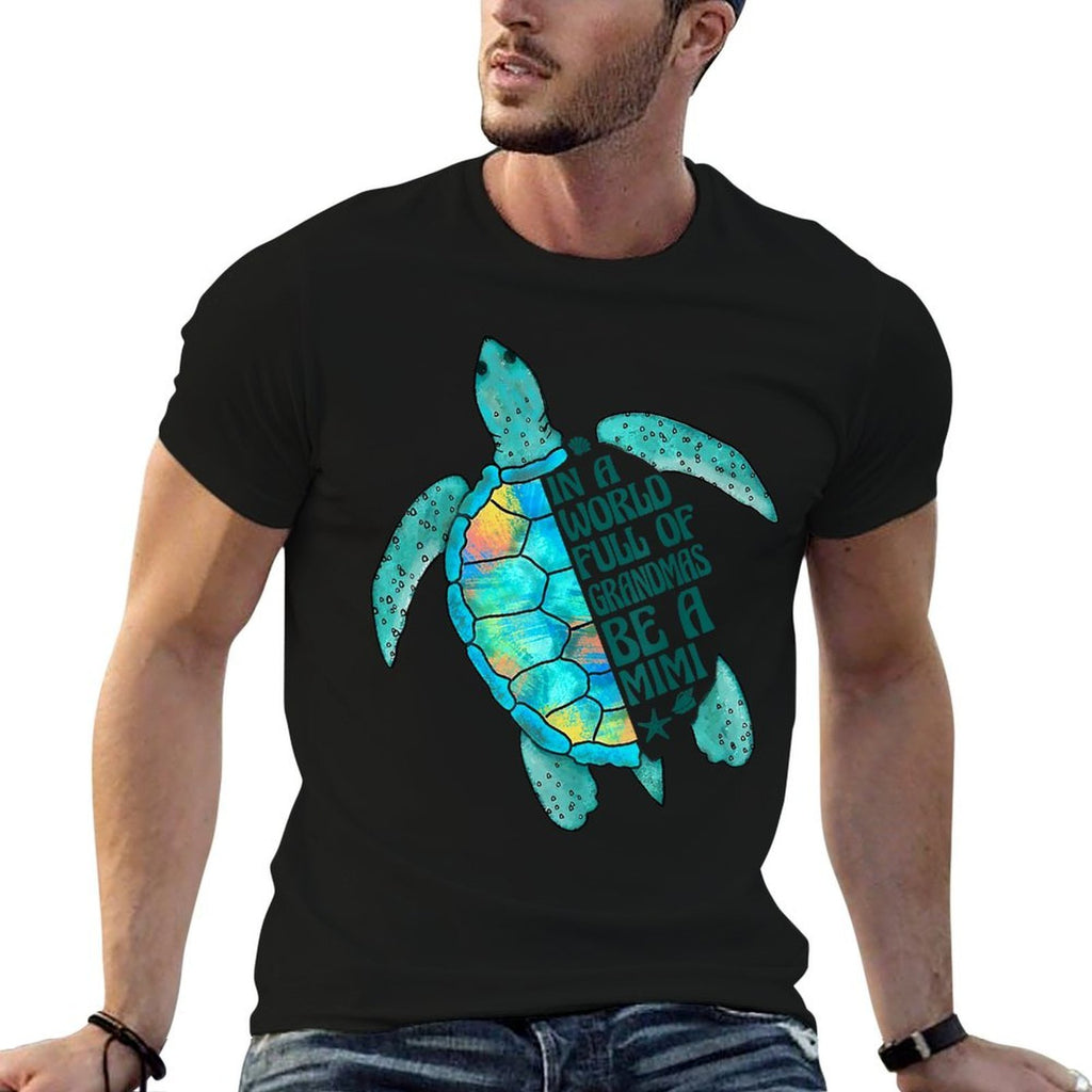 In A World Full Of Grandmas Be A Mimi Sea Turtle Mothers Day  Durable T-Shirt
