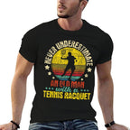 Never Underestimate An Old Man - Tennis Racket Sports Lover  Affordable Price T-Shirt