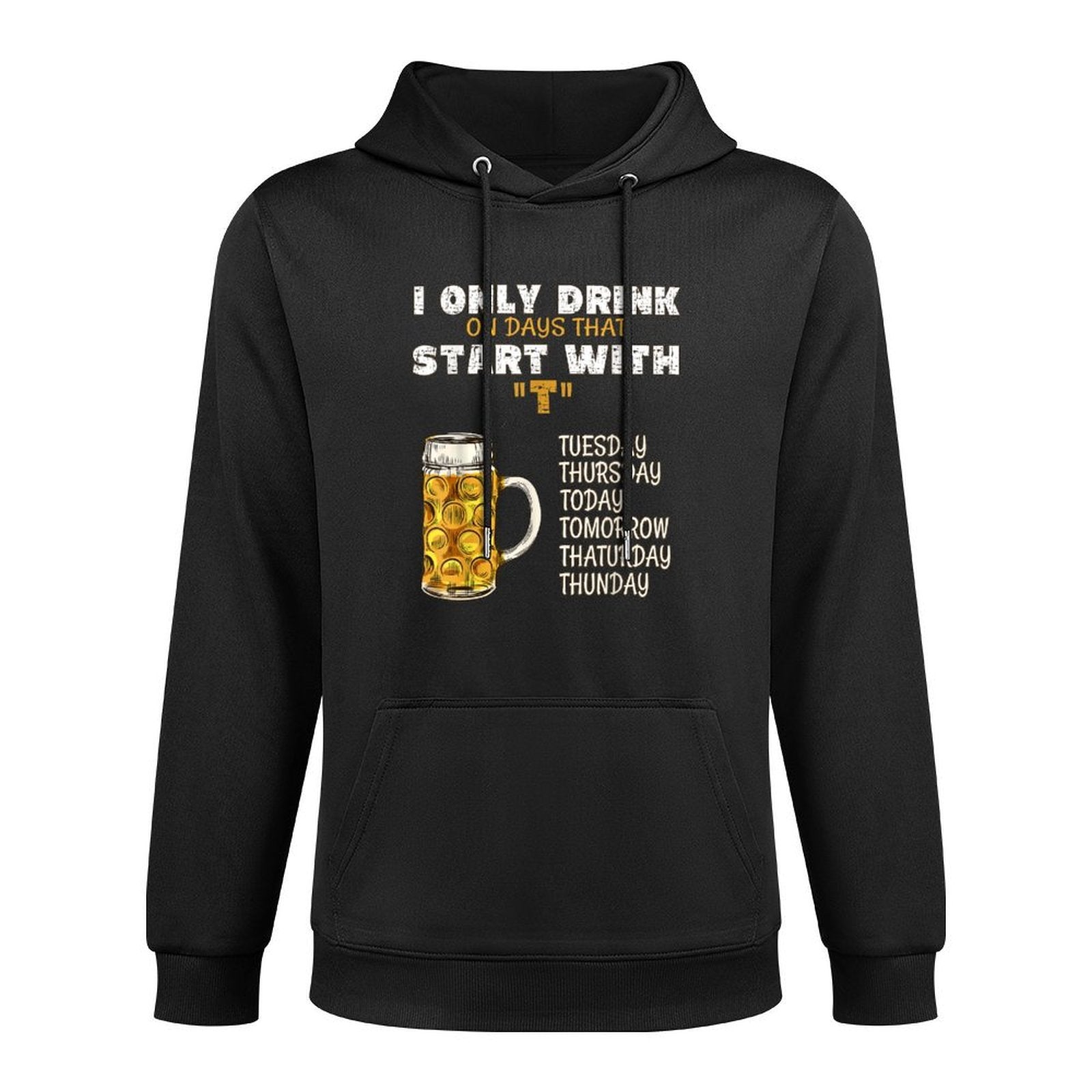 I Only Drink On Days That Start With T - Drink Beer Breathable Fabric Hoodie