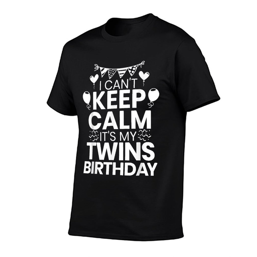 I Cant Keep Calm Its My Twins Birthday Twin Mom  Easy-care T-Shirt