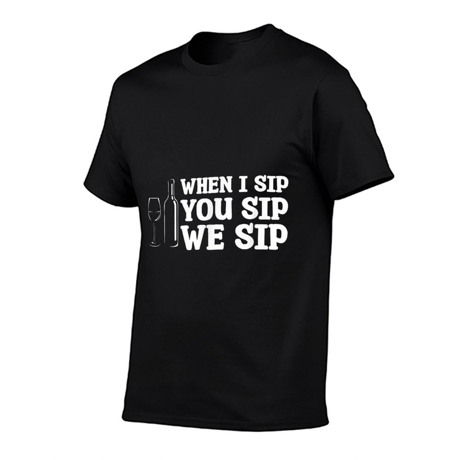 When I Sip You Sip We Sip Wine Drinking Lover  Durable T-Shirt