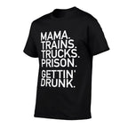 Mama Trains Trucks Prison Gettin Drunk Country Music  Trendy Pattern T-Shirt