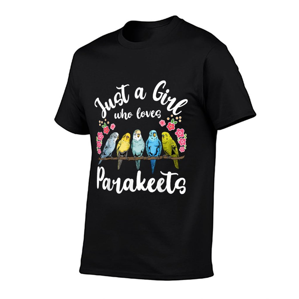 Parakeet Birds Just A Girl Who Loves Parakeets  Affordable Price T-Shirt