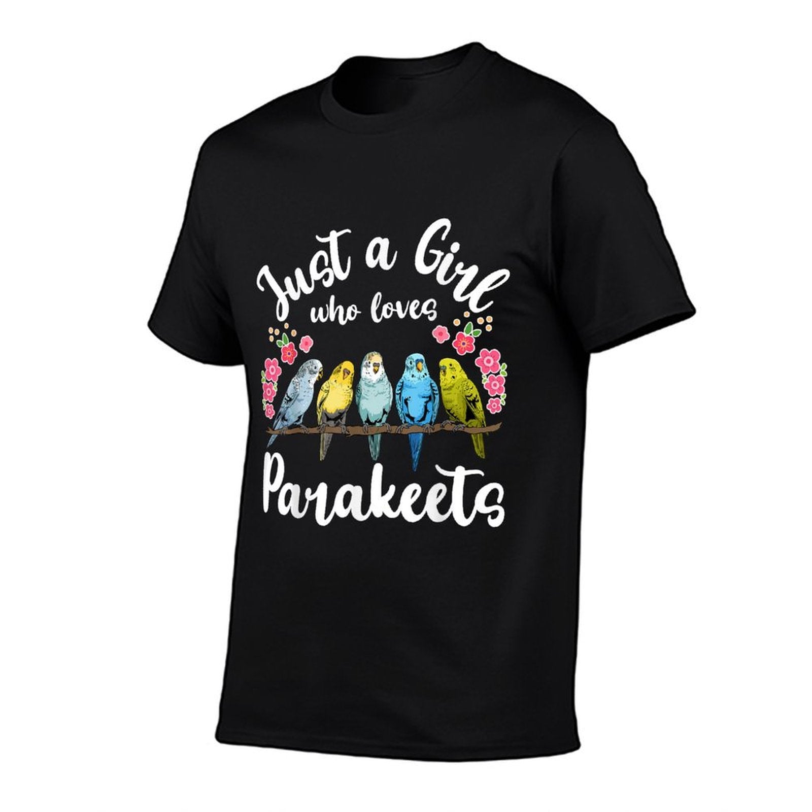 Parakeet Birds Just A Girl Who Loves Parakeets  Affordable Price T-Shirt