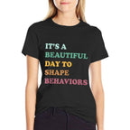 Funny Its A Beautiful Day To Shape Behaviors Cool  Odor-resistant T-Shirt