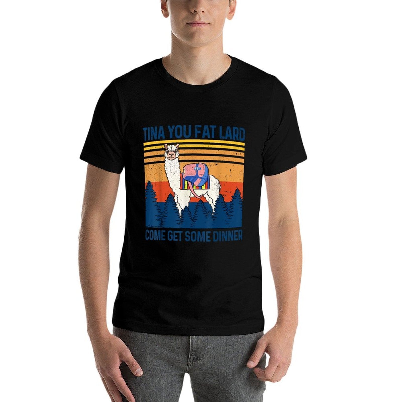 Funny Alpaca Tina You Fat Lard Come And Get Some Dinner  Graphic-printed T-Shirt