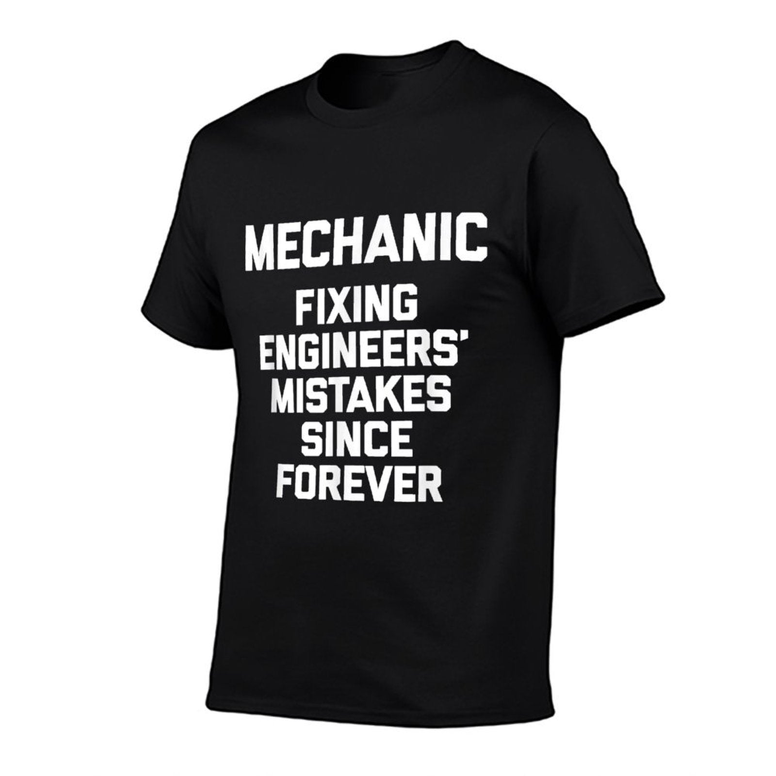 Mechanic Fixing Engineers Mistakes Since Forever -Mechanic  High-quality Stitching T-Shirt