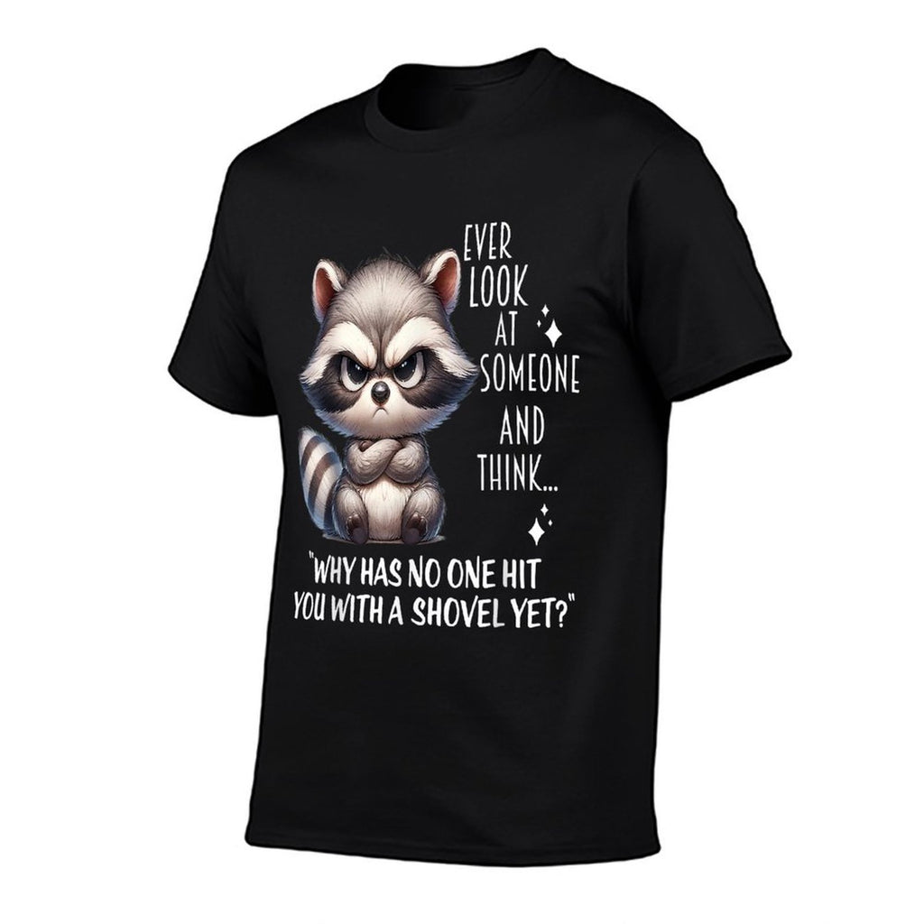 Raccoon Ever Look At Someone And Think Why Has No One Hit  High-quality Stitching T-Shirt