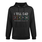 I Tell Dad Jokes Periodically Punny Fathers Day Dad Jokes Versatile Streetwear Hoodie