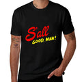 Better Call Quote, Sall Good Man Gift  Easy-care T-Shirt