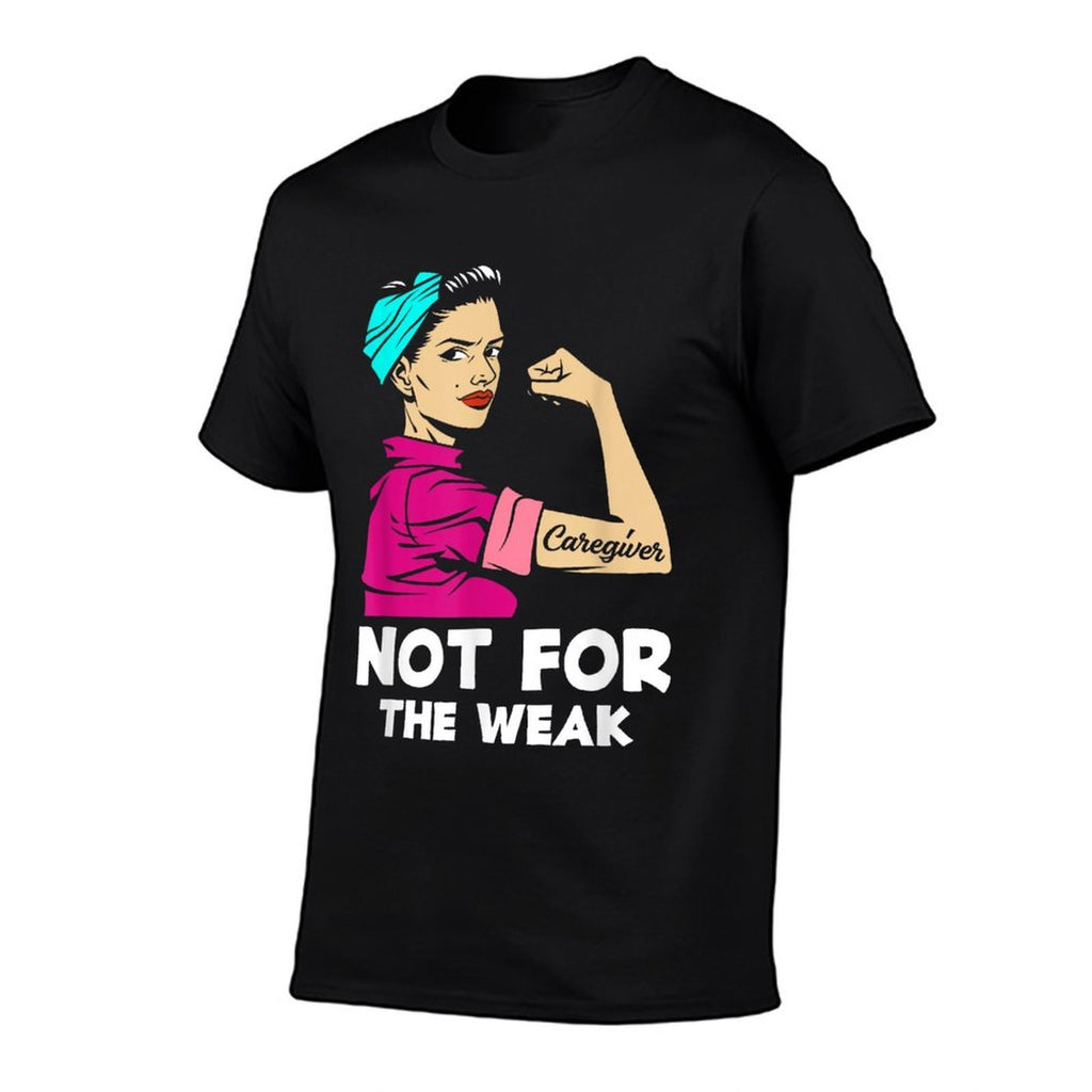 Caregiver Not For The Weak Strong Woman Funny Caregiver  Summer-ready Fabric T-Shirt