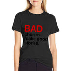 BAD Choices Make Good Stories  Rolled Sleeves T-Shirt