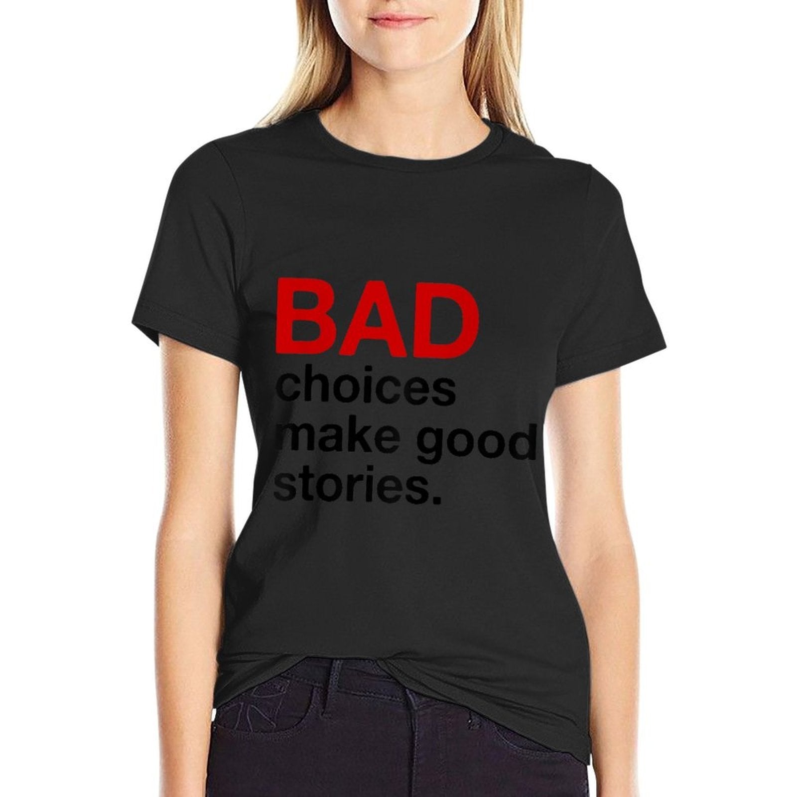 BAD Choices Make Good Stories  Rolled Sleeves T-Shirt