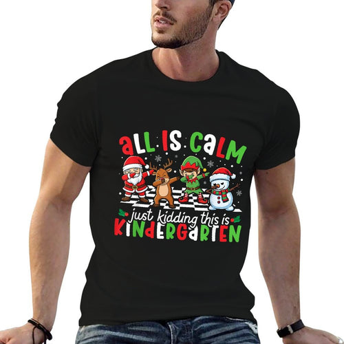 All Is Calm Just Kidding This Is Kindergarten Christmas Kids  High-quality Stitching T-Shirt
