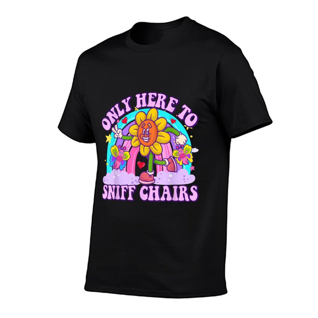 Only Here to Sniff Chair Embarrassing Inappropriate Humor  Quick-drying T-Shirt