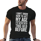 I Dont Know How To Act My Age Men Women Retirement  Heathered Texture T-Shirt