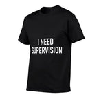 I Need Supervision, Funny, Jokes, Sarcastic  Heathered Texture T-Shirt