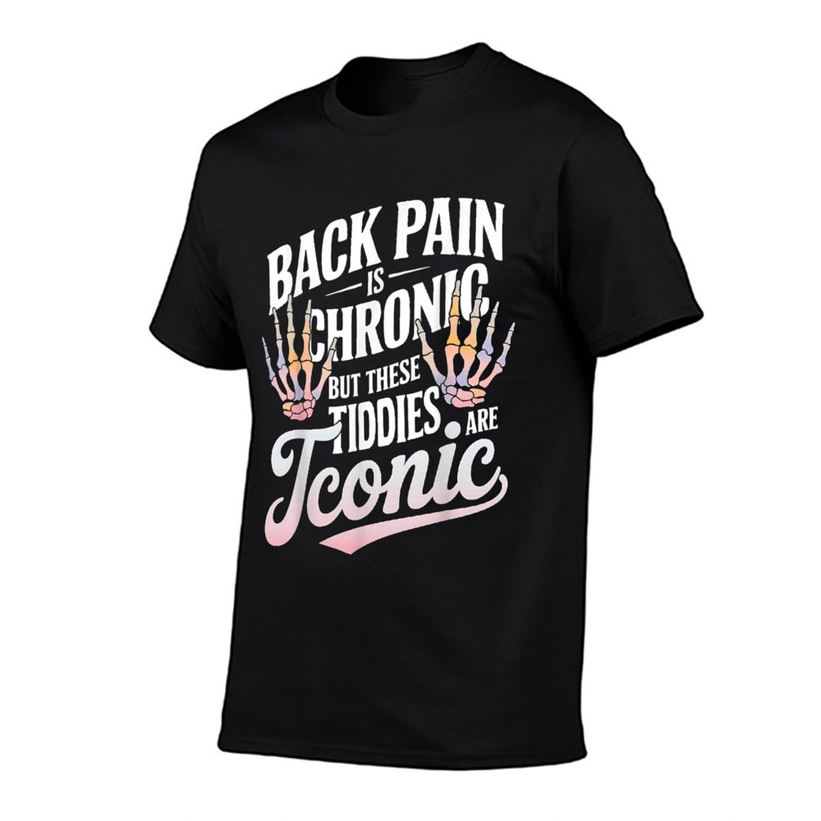 Funny Back Pain Is Chronic But These Tiddies Are Iconic  Versatile T-Shirt