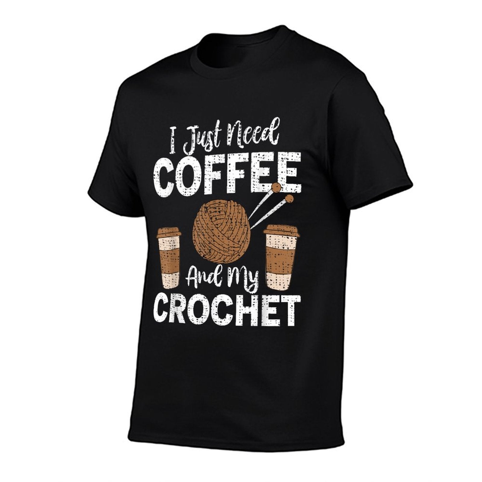 Funny Cute Crochet I Just Need Coffee And My Crochet  Fade-proof Color T-Shirt