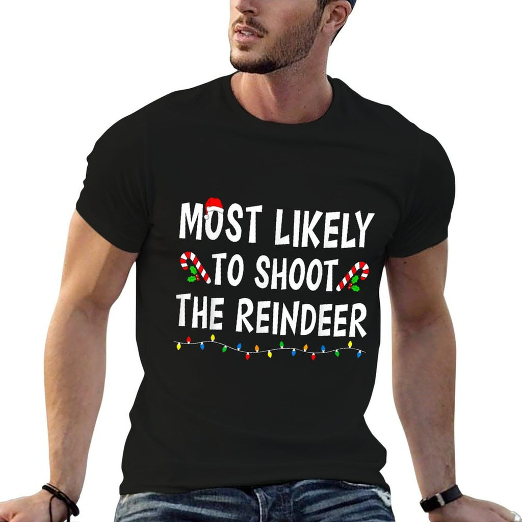 Most Likely To Shoot The Reindeer Fun Family Xmas Christmas  Relaxed-fit T-Shirt