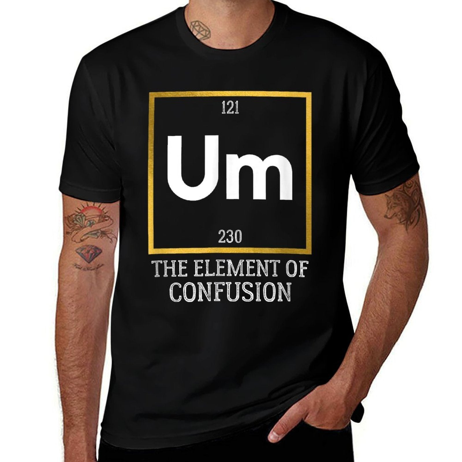 Um! The Element of Confusion Funny Periodic Table Comfortable T-Shirt